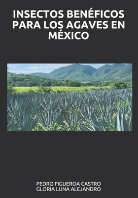 Insectos Benéficos Para Los Agaves En México
