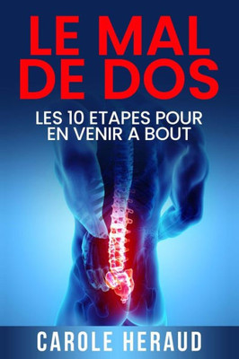 Le Mal de DOS: Les 10 Etapes Pour En Venir A Bout