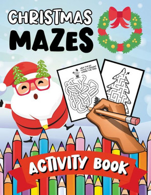 Christmas Mazes: A Fun & Learning Puzzle Activity Book for Kids & Toddlers
