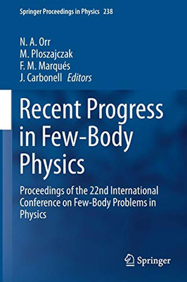 Recent Progress In Few-Body Physics: Proceedings Of The 22Nd International Conference On Few-Body Problems In Physics (Springer Proceedings In Physics, 238)