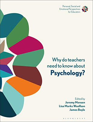 Why Do Teachers Need To Know About Psychology?: Strengthening Professional Identity And Well-Being (Personal, Social And Emotional Perspectives For Educators)