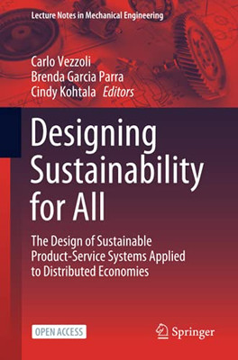 Designing Sustainability For All: The Design Of Sustainable Product-Service Systems Applied To Distributed Economies (Lecture Notes In Mechanical Engineering)