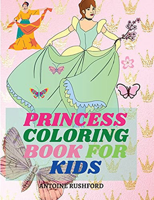 Princess Coloring Book For Kids: Pretty Princesses Coloring Book For Girls& Boys Super Cute Princesses Coloring Book Princess Coloring Book For Girls Ages 4-8