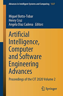 Artificial Intelligence, Computer And Software Engineering Advances: Proceedings Of The Cit 2020 Volume 2 (Advances In Intelligent Systems And Computing, 1327)