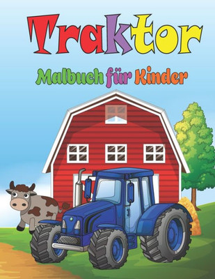Traktor Malbuch für Kinder: Traktor Malbuch für Kinder & Kleinkinder - Aktivitätsbücher für Kinder im Vorschulalter - Malbuch für Jungen, Mädchen,