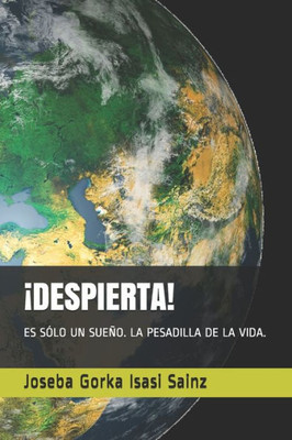 ¡Despierta!: Es Sólo Un Sueño. La Pesadilla de la Vida.