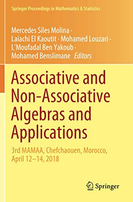 Associative And Non-Associative Algebras And Applications: 3Rd Mamaa, Chefchaouen, Morocco, April 12-14, 2018 (Springer Proceedings In Mathematics & Statistics)