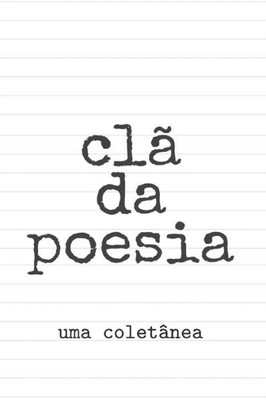 ClÃ£ da poesia: Uma coletÃ¢nea