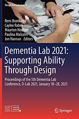 Dementia Lab 2021: Supporting Ability Through Design: Proceedings Of The 5Th Dementia Lab Conference, D-Lab 2021, January 18Â28, 2021 (Design For Inclusion, 2)