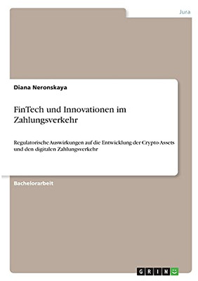Fintech Und Innovationen Im Zahlungsverkehr: Regulatorische Auswirkungen Auf Die Entwicklung Der Crypto-Assets Und Den Digitalen Zahlungsverkehr (German Edition)