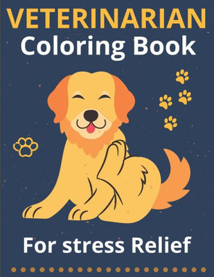 Veterinarian Coloring Book for Stress Relief: Animal Mandala Coloring Book For Doctors, Students, Vet Receptionist, Veterinary Technician, Assistant,