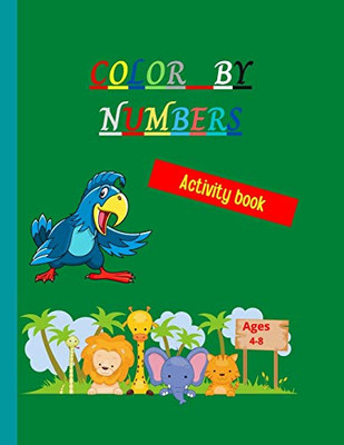 Color By Numbers: Amazing Coloring Book By Numbers Unique And Detailed Animal Themed Coloring Pages For Children Color By Numbers For Kids Ages 4-8 - 9782568322978