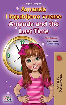Amanda And The Lost Time (Serbian English Bilingual Book For Kids - Latin Alphabet) (Serbian English Bilingual Collection - Latin) (Serbian Edition) - 9781525955914