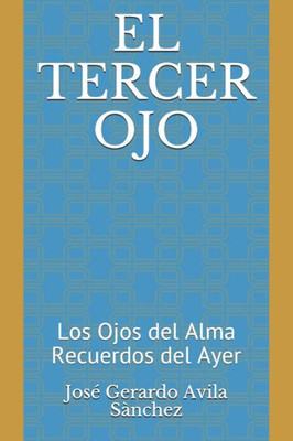 El Tercer Ojo: Los Ojos del Alma Recuerdos del Ayer