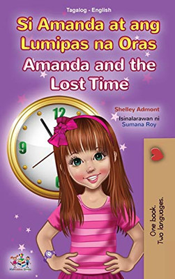 Amanda And The Lost Time (Tagalog English Bilingual Book For Kids): Filipino Children'S Book (Tagalog English Bilingual Collection) (Tagalog Edition) - 9781525955372