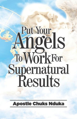 Put Your Angels to Work for Supernatural Results