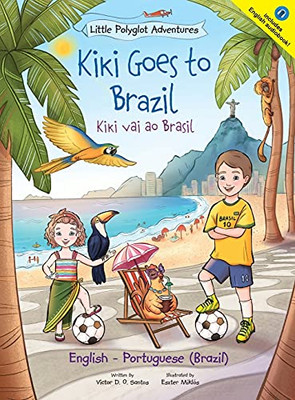 Kiki Goes To Brazil / Kiki Vai Ao Brasil - Bilingual English And Portuguese (Brazil) Edition: Children'S Picture Book (Little Polyglot Adventures) (Portuguese Edition)