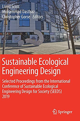 Sustainable Ecological Engineering Design: Selected Proceedings From The International Conference Of Sustainable Ecological Engineering Design For Society (Seeds) 2019