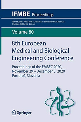 8Th European Medical And Biological Engineering Conference: Proceedings Of The Embec 2020, November 29 Â December 3, 2020 Portoroå¾, Slovenia (Ifmbe Proceedings, 80)