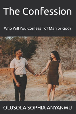 The Confession: Who Will You Confess To? Man or God?