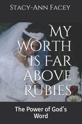 My Worth is Far Above Rubies: The Power of God's Word