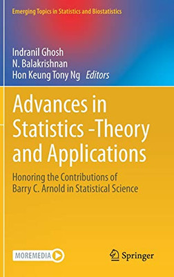 Advances In Statistics - Theory And Applications: Honoring The Contributions Of Barry C. Arnold In Statistical Science (Emerging Topics In Statistics And Biostatistics)