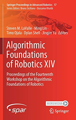 Algorithmic Foundations Of Robotics Xiv: Proceedings Of The Fourteenth Workshop On The Algorithmic Foundations Of Robotics (Springer Proceedings In Advanced Robotics, 17)