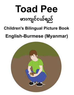 English-Burmese (Myanmar) Toad Pee/ဖားကျငင်ယရ်ည် Children's Bilingual Pi