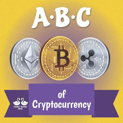 ABC of Cryptocurrency: A Rhyming Children's Picture Book