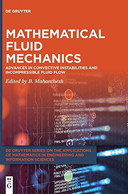 Mathematical Fluid Mechanics: Advances On Convection Instabilities And Incompressible Fluid Flow (De Gruyter The Applications Of Mathematics In Engineering And Information)