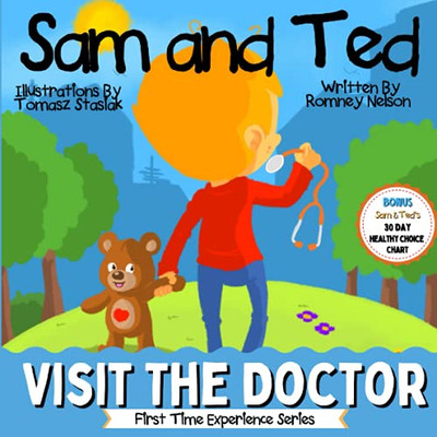 Sam And Ted Visit The Doctor: First Time Experiences | Going To The Doctor Book For Toddlers | Helping Parents And Guardians By Preparing Kids For Their First Doctor'S Visit