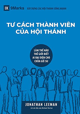 Tu CãCh ThãNh Viãn C?A H?I ThãNh (Church Membership) (Vietnamese): How The World Knows Who Represents Jesus (Building Healthy Churches (Vietnamese)) (Vietnamese Edition)