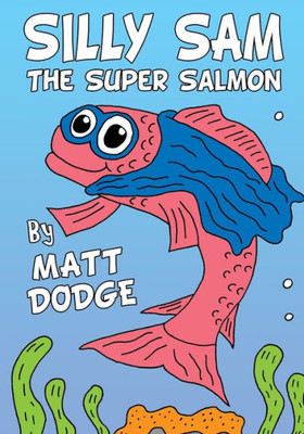 Silly Sam The Super Salmon
