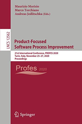 Product-Focused Software Process Improvement: 21St International Conference, Profes 2020, Turin, Italy, November 25Â27, 2020, Proceedings (Lecture Notes In Computer Science)