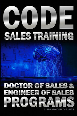 CODE Sales Training: Sales Book - Doctor of Sales and Engineer Of Sales Programs