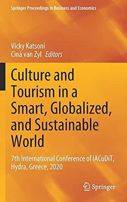 Culture And Tourism In A Smart, Globalized, And Sustainable World: 7Th International Conference Of Iacudit, Hydra, Greece, 2020 (Springer Proceedings In Business And Economics)