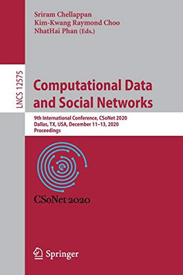 Computational Data And Social Networks: 9Th International Conference, Csonet 2020, Dallas, Tx, Usa, December 11Â13, 2020, Proceedings (Lecture Notes In Computer Science, 12575)