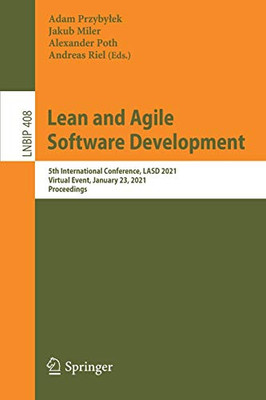 Lean And Agile Software Development: 5Th International Conference, Lasd 2021, Virtual Event, January 23, 2021, Proceedings (Lecture Notes In Business Information Processing, 408)