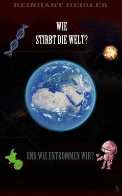 Wie stirbt die Welt: und wie entkommen wir?