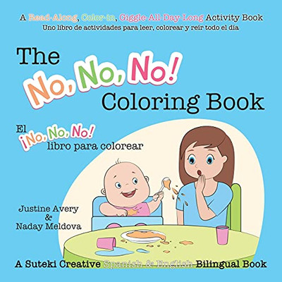 The No, No, No! Coloring Book / El ¡No No No! Libro Para Colorear: A Suteki Creative Spanish & English Bilingual Book (No, No, No! / ¡No No No!) (Spanish Edition) - 9781638821083