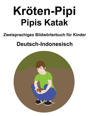 Deutsch-Indonesisch KrÃ¶ten-Pipi / Pipis Katak Zweisprachiges BildwÃ¶rterbuch fÃ¼r Kinder