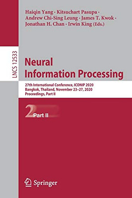 Neural Information Processing: 27Th International Conference, Iconip 2020, Bangkok, Thailand, November 23Â27, 2020, Proceedings, Part Ii (Lecture Notes In Computer Science, 12533)