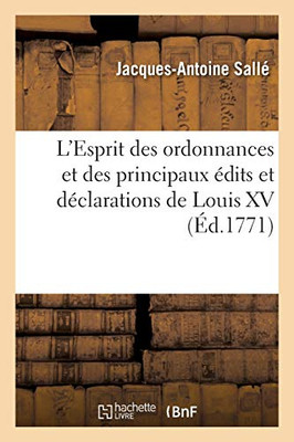 L'Esprit Des Ordonnances Et Des Principaux ÃDits Et Dã©Clarations De Louis Xv: En Matiã¨Re Civile, Criminelle Et Bã©Nã©Ficiale. Nouvelle ÃDition (Sciences Sociales) (French Edition)