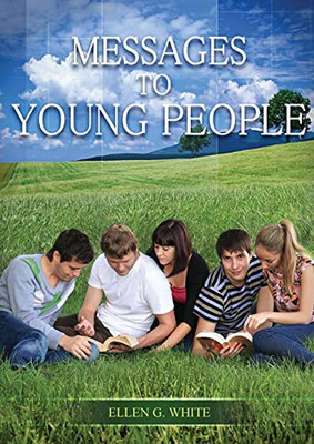 Message To Young People: Large Print (Letters To Young Lovers, Country Living For Youngs, A Sanctified Life For Young And Best Ellen White Counsels For Youngs.) (Christian Home Library)