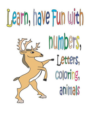 Learn, have fun with Numbers, Letters, coloring, animals: zoo animals alphabet coloring workbook, Fun with Numbers, Letters, Colors, Animals, first co