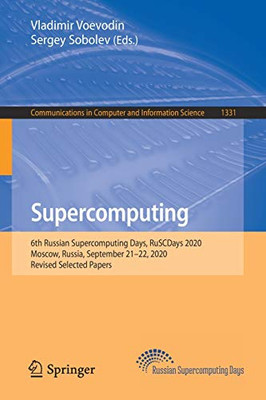 Supercomputing: 6Th Russian Supercomputing Days, Ruscdays 2020, Moscow, Russia, September 21Â22, 2020, Revised Selected Papers (Communications In Computer And Information Science, 1331)