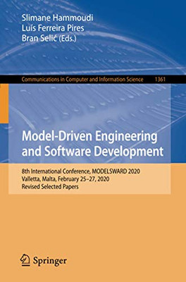 Model-Driven Engineering And Software Development: 8Th International Conference, Modelsward 2020, Valletta, Malta, February 25Â27, 2020, Revised ... In Computer And Information Science)