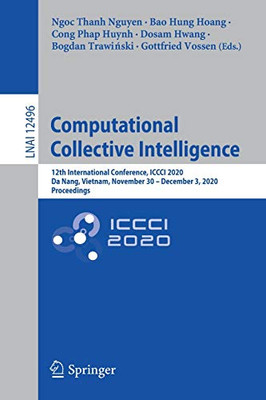 Computational Collective Intelligence: 12Th International Conference, Iccci 2020, Da Nang, Vietnam, November 30 Â December 3, 2020, Proceedings (Lecture Notes In Computer Science, 12496)