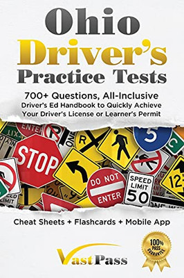 Ohio Driver'S Practice Tests: 700+ Questions, All-Inclusive Driver'S Ed Handbook To Quickly Achieve Your Driver'S License Or Learner'S Permit (Cheat Sheets + Digital Flashcards + Mobile App)