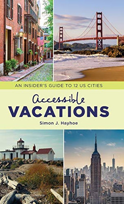 Accessible Vacations: An Insider's Guide to 12 US Cities